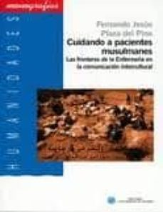 cuidando a pacientes musulmanes: las fronteras de la enfermeria e n la comunicacion intercultural-fernando jesus plaza del pino-9788482409566