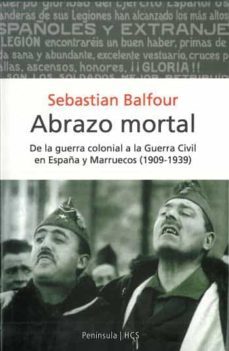 abrazo mortal: de la guerra colonial a la guerra civil en españa y marruecos (1909-1939)-9788483074466