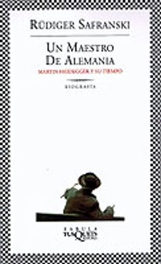 un maestro de alemania: martin heidegger y su tiempo. biografia-rudiger safranski-9788483108666