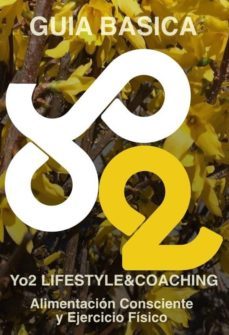 yo2 lifestyle&amp;coaching. guia basica. alimentacion consciente y ejercicio fisico. (ebook)-9788483267066