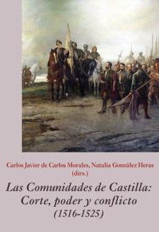 las comunidades de castilla. corte, poder y conflicto (1516-1525)-9788483447666