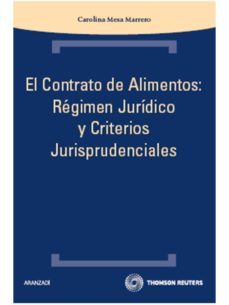 el contrato de alimentos: regimen juridico y criterios de jurispr udencia (25º ed.)-carolina mesa marrero-9788483559666