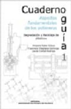 cuaderno guia 1. aspectos fundamentales de los polimeros: degradacion y reciclaje de plasticos-amparo ribes greus-9788483632666