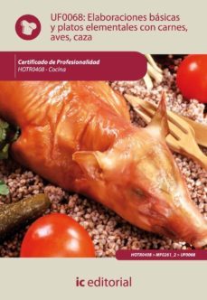 (i.b.d.)elaboraciones basicas y platos elementales con carnes, aves y caza . hotr0408 - cocina-9788483645666