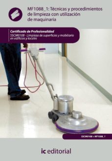 (i.b.d.)tecnicas y procedimientos de limpieza con utilizacion de maquinaria. sscm0108 - limpieza de superficies y              mobiliario en edificios y locales-9788483646366