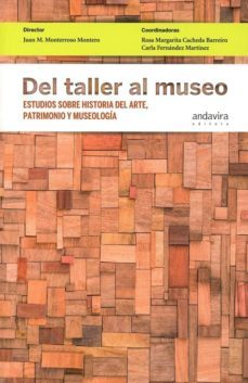 del taller al museo-juan m monterroso montero-9788484089766
