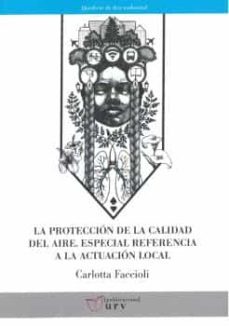 la proteccion de la calidad del aire: especial referencia a la actuacion local-carlotta faccioli-9788484246466