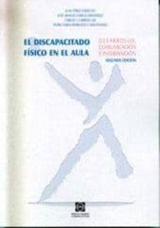 el discapacitado fisico en el aula: desarrollo, comunicacion e in tervencion (2ª ed.)-juan perez cobacho-9788484252566