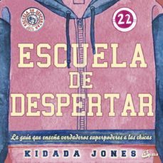 escuela de despertar: la guia que enseña verdaderos superpoderes a las chicas-kidada jones-9788484457466