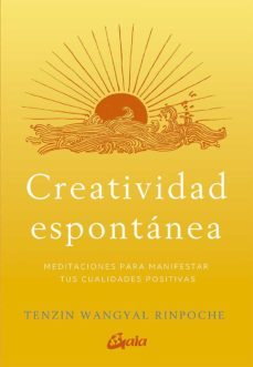 creatividad espontanea: meditaciones para manifestar tus cualidades positivas-9788484458166