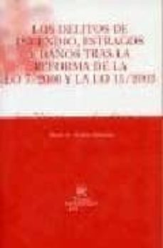 los delitos de incendio, estragos y daños tras la reforma de la l o 7/2000 y la lo 15/2003-9788484564966