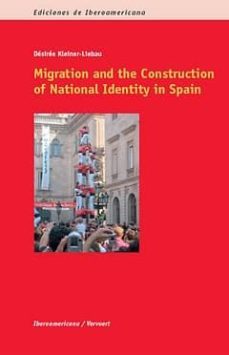 migration and the construction of national identity in spain-desiree kleiner liebau-9788484894766