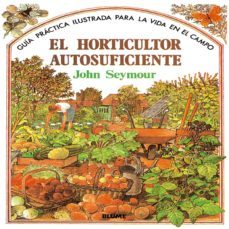 guia practica ilustrada para el horticultor autosuficiente (15ª e d.)-john seymour-9788487535666