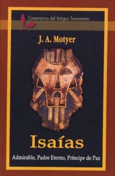 iaias: admirable, padre eterno, principe de paz: comentarios del antiguo testamento-j. a. motyer-9788487940866