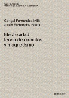 electricidad, teoria de circuitos y magnetismo-goncal fernandez mills-julian fernandez ferrer-9788489636866