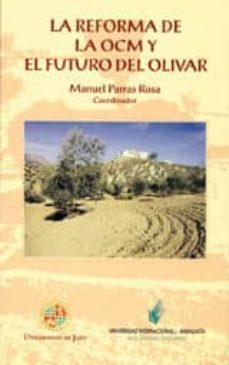 la reforma de la ocm y el futuro de olivar: conferencias del curs o "la reforma de la ocm": baeza, 25-29 de agosto de 1997-manuel parras roja-9788489869066