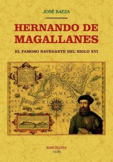 hernando de magallanes: el famoso navegante del siglo xvi (edicion facsimil)-jose baeza-9788490015766