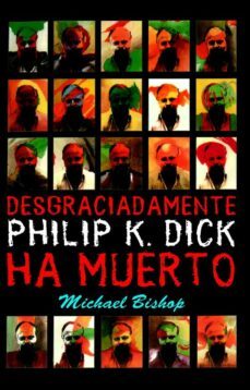 desgraciadamente philip k. dick ha muerto (ebook)-michael bishop-9788490184066