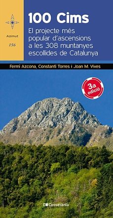 100 cims: el projecte mes popular d'ascensions a les 308 muntanyes escollides de catalunya-9788490347966