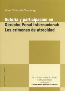 autoria y participacion en derecho penal internacional: los crimenes de atrocidad-miren odriozola gurrutxaga-9788490453766