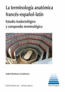 terminologia anatomica frances-español-latin.estudio traductologi co y compendio terminologico-isabel jimenez gutierrez-9788490455166