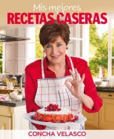 mis mejores recetas caseras-concha velasco-9788490562666