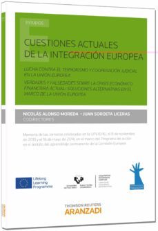 cuestiones actuales de la integracion europea: lucha contra el terrorismo y cooperacion judicial en la union europea: verdades y falsedades sobre la crisis economico financiero actual-nicolas alonso moreda-9788490597866