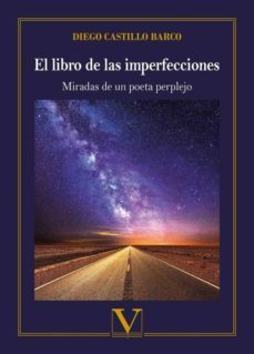 el libro de las imperfecciones (miradas de un poeta perplejo)-diego castillo barco-9788490749166