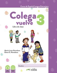 colega vuelve 3 (a2.1). libro de clase-maria luisa hortelano-elena gonzalez hortelano-9788490817766