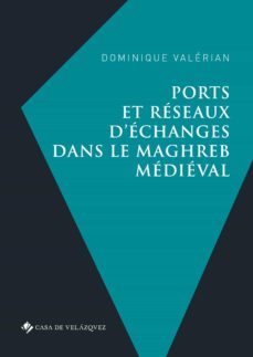 ports et reseaux d echanges dans le maghreb medieval-dominique valerian-9788490961766