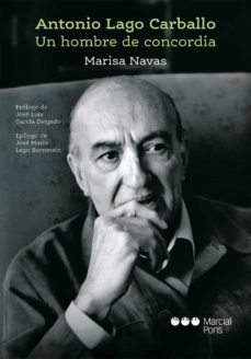 antonio lago carballo. un hombre de concordia-marisa navas-9788491236566