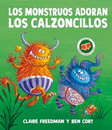 los monstruos adoran los calzoncillos-claire freedman-9788491458166