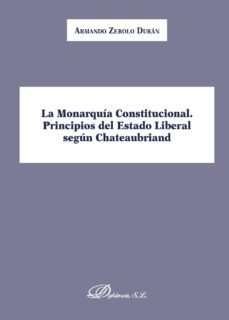 la monarquia constitucional. principios del estado liberal segun chateaubriand. (ebook)-armando zerolo duran-9788491484066