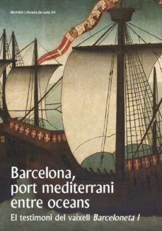 barcelona, port mediterrani entre oceans. el testimoni del vaixell barceloneta i-mikel soberon rodriguez-9788491563266