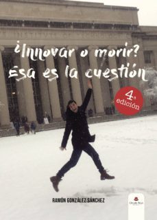 ¿innovar o morir? esa es la cuestion-9788491600466