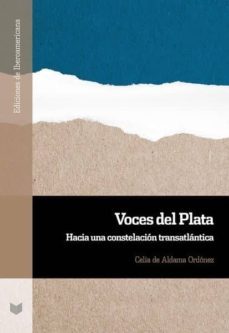 voces del plata: hacia una constelacion transatlantica-celia de aldama ordoñez-9788491920366