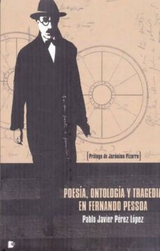 poesia, ontologia y tragedia en fernando pessoa-9788492497966