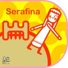 la princesa serafina: descubre el mundo de serafina, la princesa que camina y camina-9788492636266