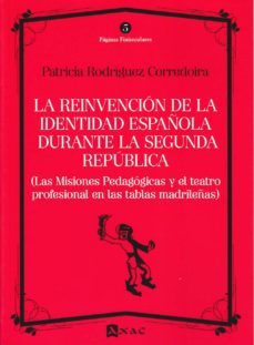 la reinvencion de la identidad española durante la segunda republica-patricia rodriguez corredoira-9788492658466