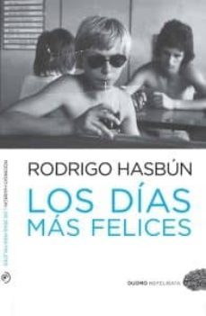 los dias mas felices-rodrigo hasbun-9788492723966