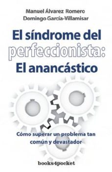 el sindrome del perfeccionista: el anancastico: como superar un p roblema tan comun y devastador-9788492801466