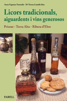 licors tradicionals, aiguardents i vins generosos:  priorat - ter rra alta - ribera d ebre-anna figueras torruella-m. teresa castello bou-9788492811366