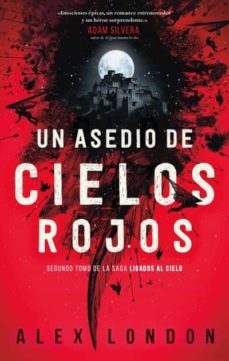 un asedio de cielos rojos (ligados al cielo 2)-alex london-9788492918966