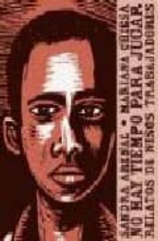 no hay tiempo para jugar: relatos de niños trabajadores-sandra arenal-9788493200466