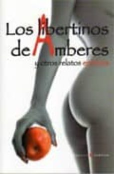 los libertinos de amberes y otros relatos eroticos-9788493660666