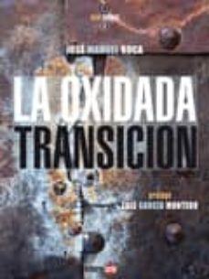 la oxidada transicion-jose manuel roca-9788493827366