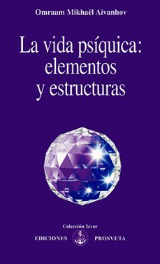 la vida psiquica: elementos y estructuras-omraam mikhael aivanhov-9788493926366