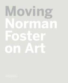 moving (ingles-frances) (norman forter on art)-norman foster-9788494053566
