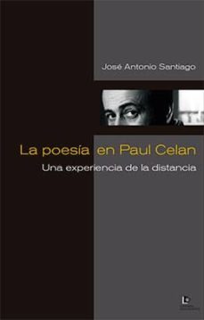 la poesia de paul celan: una experiencia de la distancia-jose antonio santiago-9788494092466