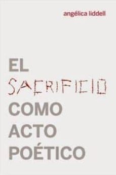 el sacrificio como acto poetico-angelica liddell-9788494126666